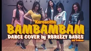 Karencitta - BamBamBam - Dance Cover by RBREEZY BABES with Trainees