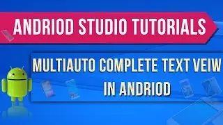 Android Studio Tutorials - 41: MultiAutoCompleteTextView in Andorid