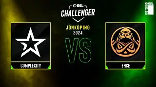 Complexity vs. ENCE - ESL Challenger Jönköping 2024 - Group B