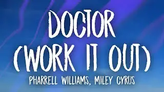 Pharrell Williams, Miley Cyrus - Doctor (Work It Out) Lyrics