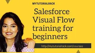 Salesforce Visual Workflow training for beginners:How to create Flows in Salesforce?