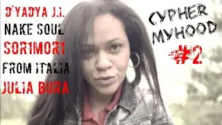 Cypher MyHooD #2 - D'yadya J.i. x Nake Soul x S0R1M0R1 x From Italia x Julia Bura (Official Video)