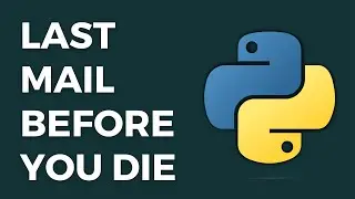 Send Your Last Mail Before You Die | Python | Automation | Tutorial | Beginners