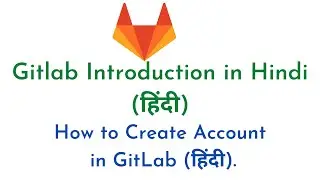 #1: GitLab Introduction in Hindi (हिंदी) | How to Create Account in GitLab (हिंदी)