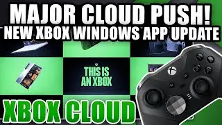 New XCloud Marketing Push, Xbox App Update, & More! | Xbox Cloud Gaming News