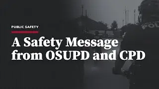 A Safety Message from OSUPD and CPD