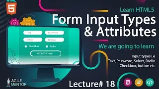 HTML 5  Input Types and Attributes | Basic to Advanced Course | Lecture # 18