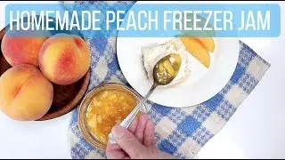 How to Make Peach Jam for the Freezer in a Few Easy Steps