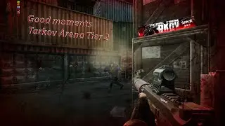 Good moments Tier 2 | Tarkov Arena