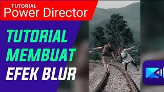 how to make a blur effect - Tutorial Power Director Indonesia