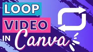 How to Loop Video in Canva: Continuous Engagement for Your Audience!