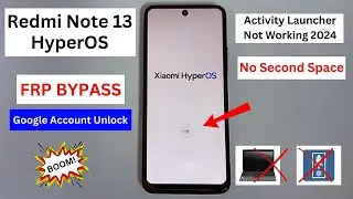 Redmi Note 13 HyperOs Frp Bypass/Unlock Without PC 2024 - Activity Launcher Not Working New Method