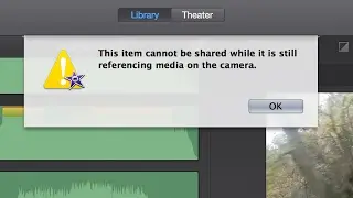 HOW TO FIX [This item cannot be shared while referencing media on the camera iMovie]