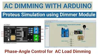 Arduino with AC Dimmer Module | Phase-Angle Control for AC Load Dimming | Proteus Simulation