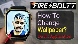 How To Change Wallpaper in Any Fire Boltt Smartwatch? | Fire Boltt Custom Wallpaper Setting