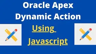 Apex dynamic actions  ||Oracle APEX - Complete Guide to Dynamic Actions