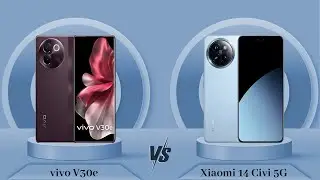 vivo V30e Vs Xiaomi 14 Civi 5G - Full Comparison [Full Specifications]