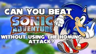 Can You Beat Sonic Adventure Without Using The Homing Attack? (Sonic's Story)