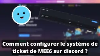 Comment configurer le système de ticket de MEE6 sur discord ?