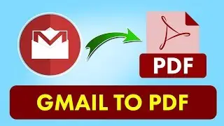 How to Export All Gmail Emails to PDF with Attachments to Print Multiple Emails to Adobe Acrobat