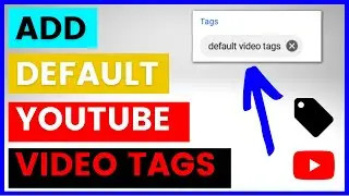 How To Add Default Tags To YouTube Videos? [in 2024]