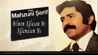 Mahzuni Şerif - Bilmem Ağlasam Mı Ağlamasam Mı - Şah Plak