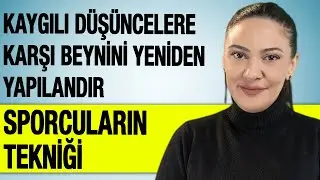 Kaygılı Düşüncelere Karşı Beynini Yeniden Yapılandır