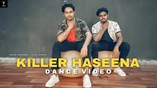 Killer Haseena Dance Video | Arjun Kanungo | Tulsi Kumar | Choreography HASIM & WAHID