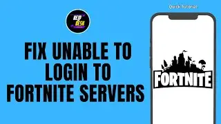 How To Fix Unable To Login To Fortnite Servers