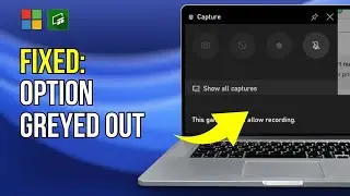 Fix Xbox Game Bar Capture Option Greyed Out/Disabled On Windows PC (2024)