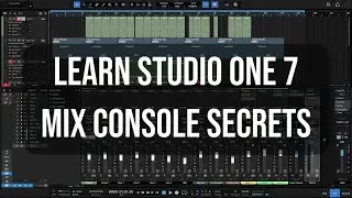 Learn Studio One 7 | Mix Console Secrets!