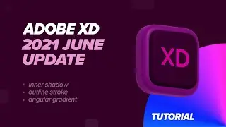 Adobe XD 2021 June Update features | adobe xd recent update | XD Update | XD main feature Update