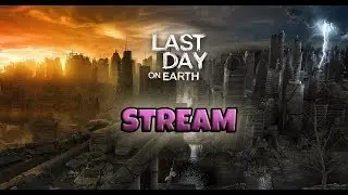 Стрим Last Day on Earth: Survival - Дискета, палец и ферма.