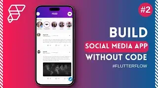 Build a Social Media App without Coding with  @FlutterFlow   - Part 2 Feed and Story Implement