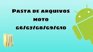 Como Acessar a Pasta de Arquivos no Moto G6 | Tutorial 2018