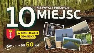 OKOLICE GDAŃSKA. 10 ciekawych miejsc w promieniu 50 km