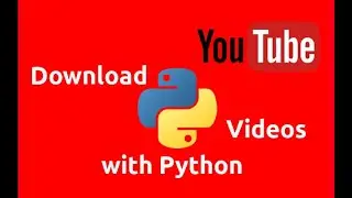 How to download YoutubeVideos in python