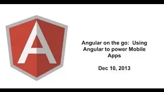 Angular on the go:  Using Angular to power Mobile Apps