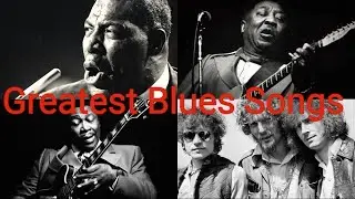 Top 25 Greatest Blues Songs Of All Time