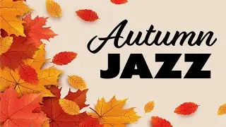 Autumn Jazz - Relaxing Lounge JAZZ and Sweet Bossa Playlist For Work & Study