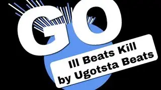 Ill Beats Kill - Ugotsta Beats (lyrics)