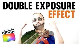 How To Do The Double Exposure Effect - Final Cut Pro X Tutorial