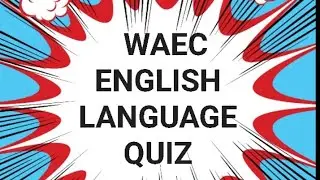 WAEC: ENGLISH QUIZ