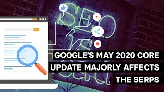 Google’s May 2020 core algorithm update majorly affects the SERPs | Canonical Chronicle