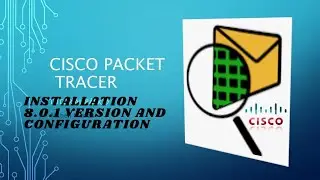 How To Install Cisco Packet Tracer 8.0.1 Version | Basic Configuration On Router