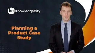 Planning a Product Case Study - Introduction | Knowledgecity