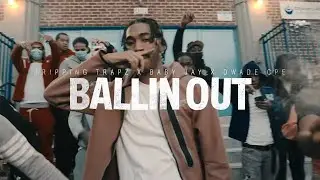 Tripping Trapz x Baby Jay x Dwade Cpe - Ballin Out (Shot by @klovizionz)