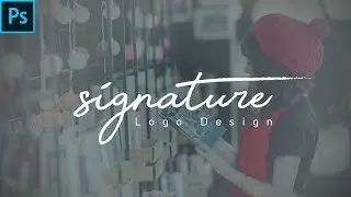 How To Create Own Signature Logo For Photography In Adobe Photoshop cc