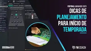 Dicas de PLANEJAMENTO para início de TEMPORADA | FM 2023 #3