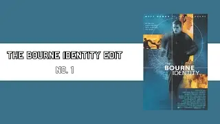 Jason Bourne Edit // The Bourne Identity // No. 1